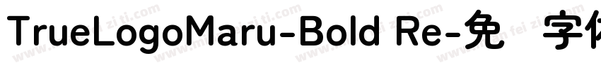 TrueLogoMaru-Bold Re字体转换